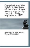 Compilation of the Public School Laws of the State of New Mexico Enacted by the Third State Legislat: (English)