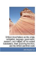 Critical Dissertations on the Origin, Antiquities, Language, Government, Manners, and Religion, of T