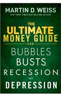 Ultimate Money Guide for Bubbles, Busts, Recession and Depression