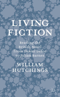 Living Fiction: Reading the British Novel from Daniel Defoe to Julian Barnes