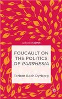 Foucault on the Politics of Parrhesia