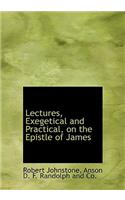 Lectures, Exegetical and Practical, on the Epistle of James