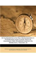 Sitzungsberichte Der Mathematisch-Physikalischen Classe Der K.B. Akademie Der Wissenschaften Zu Munchen, Volume 33