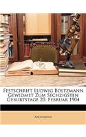Festschrift Ludwig Boltzmann Gewidmet Zum Sechzigsten Geburtstage 20. Februar 1904