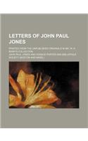 Letters of John Paul Jones; Printed from the Unpublished Originals in Mr. W. K. Bixby's Collection
