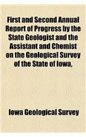 First and Second Annual Report of Progress by the State Geologist and the Assistant and Chemist on the Geological Survey of the State of Iowa,