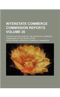 Interstate Commerce Commission Reports Volume 20; Reports and Decisions of the Interstate Commerce Commission of the United States