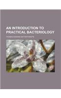 An Introduction to Practical Bacteriology