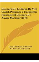 Discours De. Le Baron De Viel-Castel, Prononce a L'academie Francaise Et Discours De Xavier Marmier (1873)