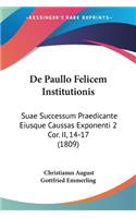 De Paullo Felicem Institutionis