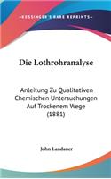 Die Lothrohranalyse: Anleitung Zu Qualitativen Chemischen Untersuchungen Auf Trockenem Wege (1881)
