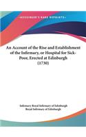 An Account of the Rise and Establishment of the Infirmary, or Hospital for Sick-Poor, Erected at Edinburgh (1730)