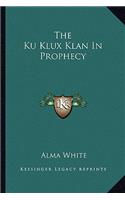 The Ku Klux Klan in Prophecy