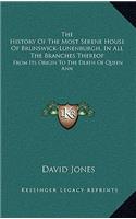 The History Of The Most Serene House Of Brunswick-Lunenburgh, In All The Branches Thereof