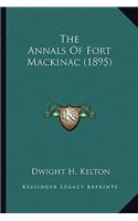 The Annals Of Fort Mackinac (1895)