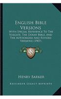 English Bible Versions: With Special Reference to the Vulgate, the Douay Bible, and the Authorized and Revised Versions (1907)