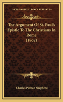 The Argument of St. Paul's Epistle to the Christians in Rome (1862)