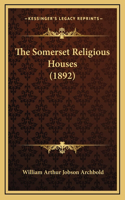 The Somerset Religious Houses (1892)