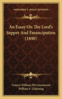 An Essay On The Lord's Supper And Emancipation (1840)