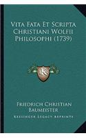 Vita Fata Et Scripta Christiani Wolfii Philosophi (1739): (Italian)