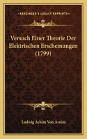 Versuch Einer Theorie Der Elektrischen Erscheinungen (1799): (German)