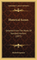 Historical Scenes: Selected From The Works Of Standard Authors (1877)