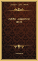 Etude Sur Georges Michel (1873)