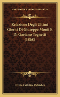 Relazione Degli Ultimi Giorni Di Giuseppe Monti E Di Gaetano Tognetti (1868)