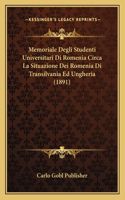 Memoriale Degli Studenti Universitari Di Romenia Circa La Situazione Dei Romenia Di Transilvania Ed Ungheria (1891)