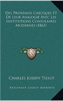 Des Proxenies Grecques Et De Leur Analogie Avec Les Institutions Consulaires Modernes (1863)