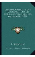 Die Gebardensprache Der Taubstummen Und Die Ausdrucksbewegungen Der Vollsinnigen (1909): (German)