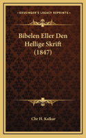 Bibelen Eller Den Hellige Skrift (1847)