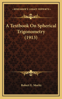 A Textbook On Spherical Trigonometry (1913)