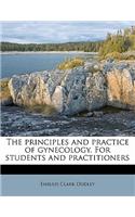 The principles and practice of gynecology. For students and practitioners