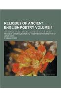 Reliques of Ancient English Poetry; Consisting of Old Heroic Ballads, Songs, and Other Pieces of Our Earlier Poets; Together with Some Few of Later Da