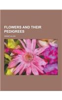 Flowers and Their Pedigrees