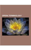 Opera Terminology: Castrato, Operetta, Soprano, Countertenor, Baritone, Vocal Folds, Libretto, Zarzuela, Opera Buffa, Aria, Vibrato, Timb