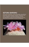 Sztuka Baroku: Architektura Baroku, Literatura Baroku, Malarstwo Barokowe, Muzyka Baroku, Rokoko, Gongoryzm, Bel Canto, Sanssouci(Polish)