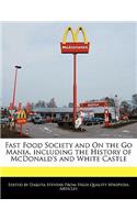 Fast Food Society and on the Go Mania, Including the History of McDonald's and White Castle