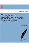 Thoughts on Happiness, a Poem. Second Edition.