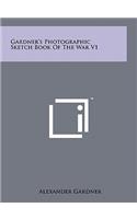 Gardner's Photographic Sketch Book Of The War V1
