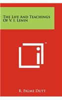 Life And Teachings Of V. I. Lenin