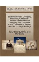 Southwest Stone Company, Petitioner, V. Missouri- Kansas-Texas Railroad Company. U.S. Supreme Court Transcript of Record with Supporting Pleadings