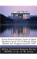 Wind-Tunnel Flutter Tests at Mach Numbers Up to 3.0 of Boeing Wing Models for Weapons System 110a