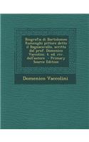 Biografia Di Bartolomeo Ramenghi Pittore Detto Il Bagnacavallo, Scritta Dal Prof. Domenico Vaccolini. 4. Ed. Riv. Dall'autore