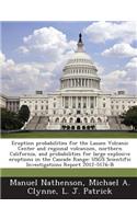 Eruption Probabilities for the Lassen Volcanic Center and Regional Volcanism, Northern California, and Probabilities for Large Explosive Eruptions in the Cascade Range: Usgs Scientific Investigations Report 2012-5176-B