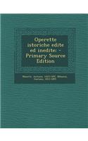 Operette Istoriche Edite Ed Inedite; - Primary Source Edition