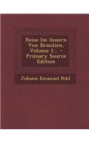Reise Im Innern Von Brasilien, Volume 1...