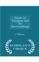 Guide to Tsingtau and Its Surroundings - Scholar's Choice Edition