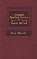 Aventures D'Arthur Gordon Pym - Primary Source Edition